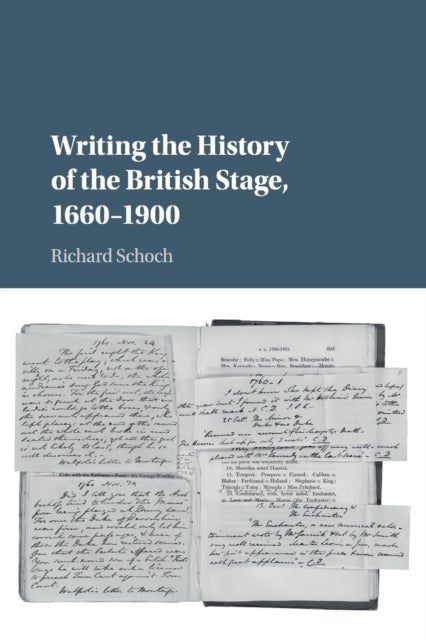 Writing the History of the British Stage - 1660–1900