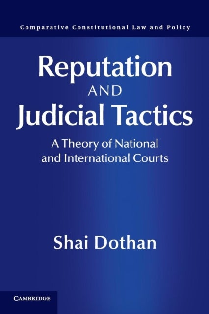 Reputation and Judicial Tactics - A Theory of National and International Courts