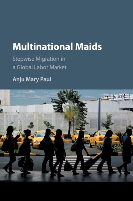 Multinational Maids - Stepwise Migration in a Global Labor Market