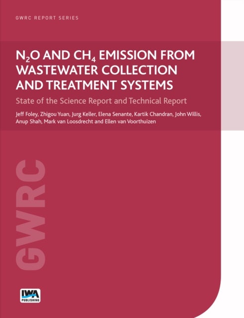 N2O and CH4 Emission from Wastewater Collection and Treatment Systems - State of the Science Report and Technical Report