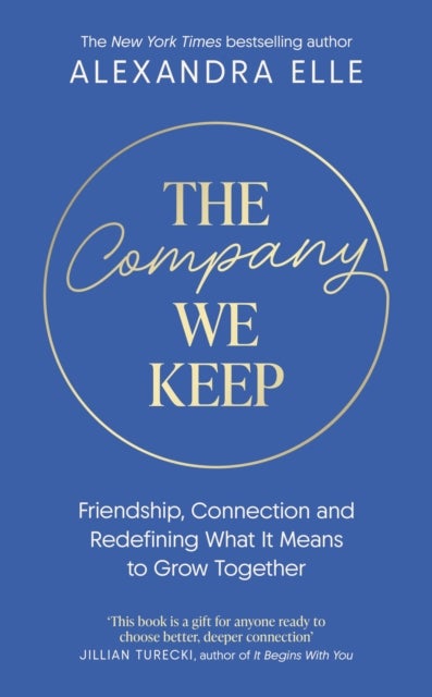 The Company We Keep - Alex Elle's radical guide to creating deeper connections