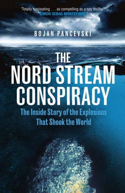 The Nord Stream Conspiracy - The Inside Story of the Explosions That Shook the World