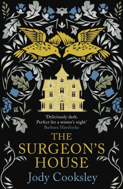The Surgeon's House - The thrilling Gothic historical mystery