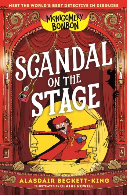 Montgomery Bonbon: Scandal on the Stage - Funny murder mystery for boys and girls age 9, 10, 11, 12 – "KNIVES OUT meets POIROT – but for kids!"
