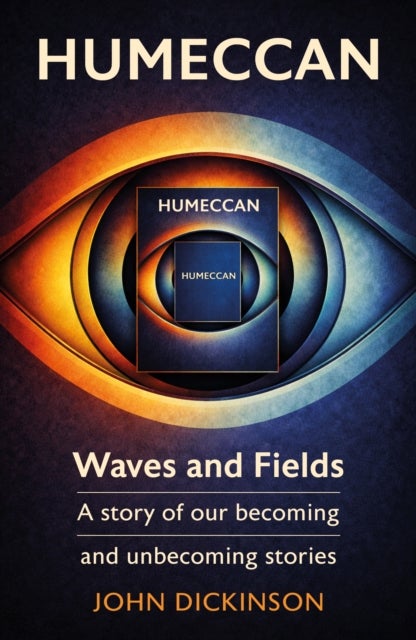 Humeccan - Waves and Fields — a story of our becoming, and unbecoming stories