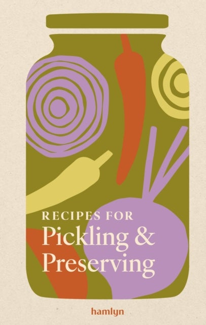 Recipes for Pickling & Preserving - A collection of timeless and trusted recipes
