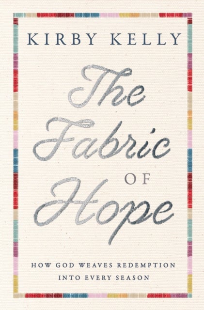 The Fabric of Hope - How God Weaves Redemption into Every Season