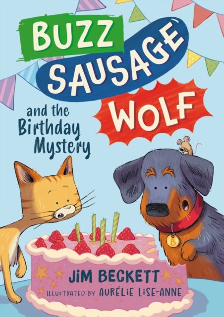 Buzz Sausage Wolf and the Birthday Mystery - the cosy adventures of a VERY SILLY pet dog! (Book 3 of 3)