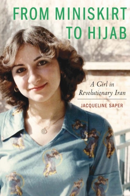From Miniskirt to Hijab - A Girl in Revolutionary Iran