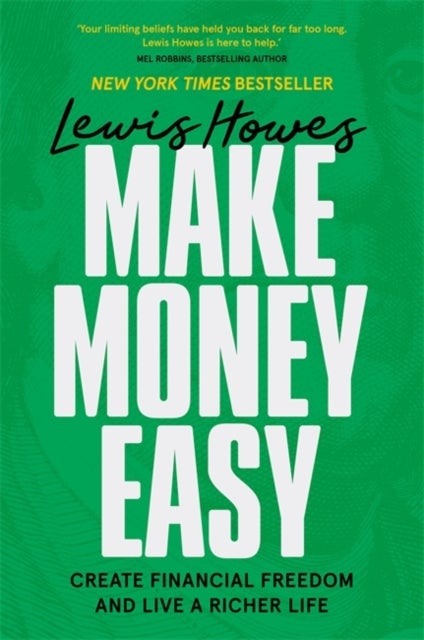 Make Money Easy - Create Financial Freedom and Live a Richer Life