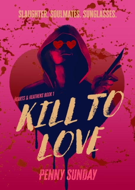 Kill to Love - Hearts & Heathens Book 1