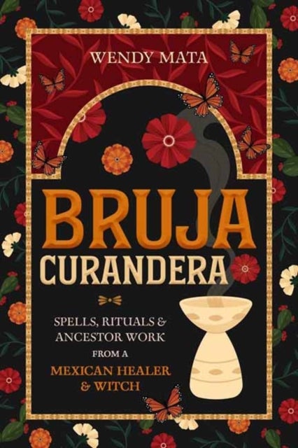 Bruja Curandera - Spells, Rituals & Ancestor Work from a Mexican Healer & Witch