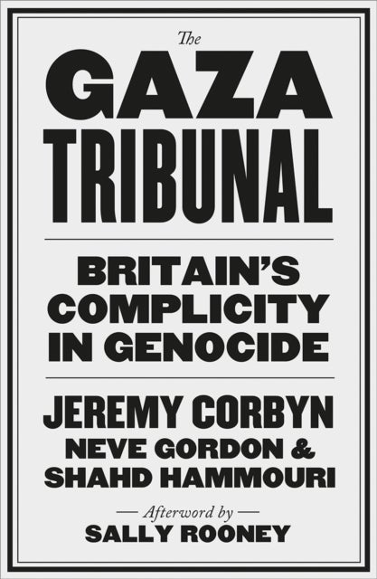 The Gaza Tribunal - Britain’s Complicity in Genocide