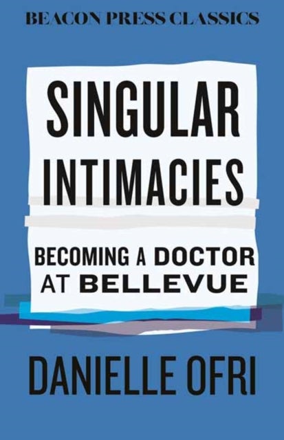 Singular Intimacies - Becoming a Doctor at Bellevue