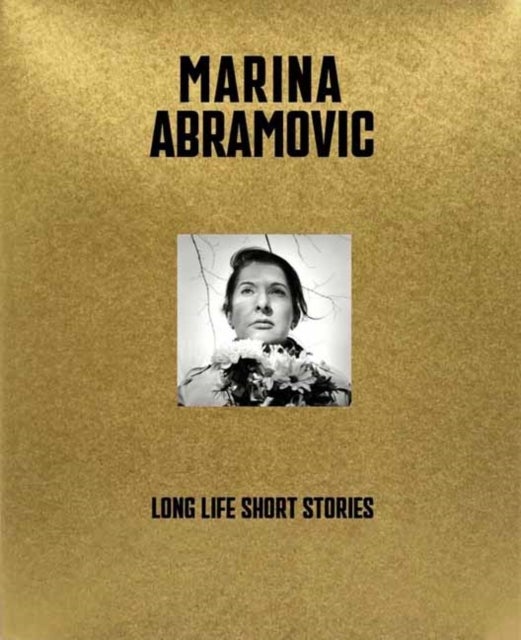 Marina Abramovic - Long Life, Short Stories