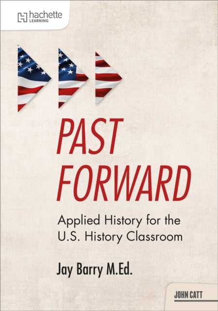 Past Forward - Applied History for the U.S. History Classroom