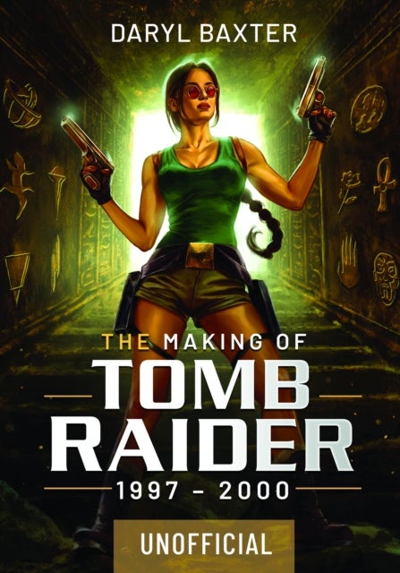 The Making of Tomb Raider: 1997-2000