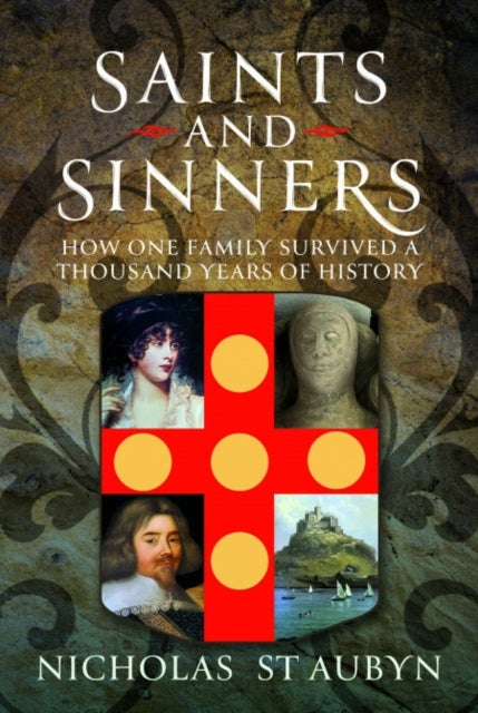 Saints & Sinners - How One Family Survived A Thousand Years Of History
