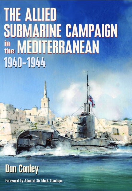 The Allied Submarine Campaign in the Mediterranean - 1940–1944