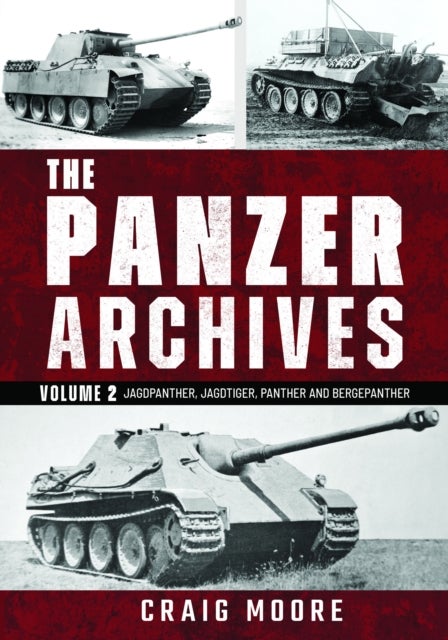 The Panzer Archives, Volume 2 - Jagdpanther, Jagdtiger, Panther and Bergepanther