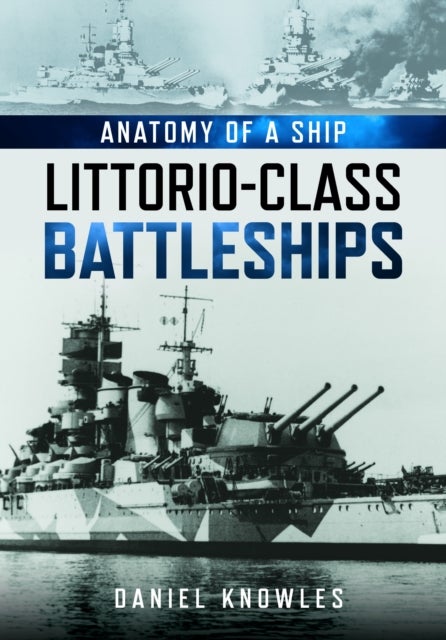 Anatomy of a Ship: Littorio-Class Battleships
