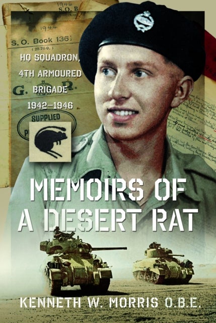 Memoirs of a Desert Rat - HQ Squadron, 4th Armoured Brigade 1942–1946