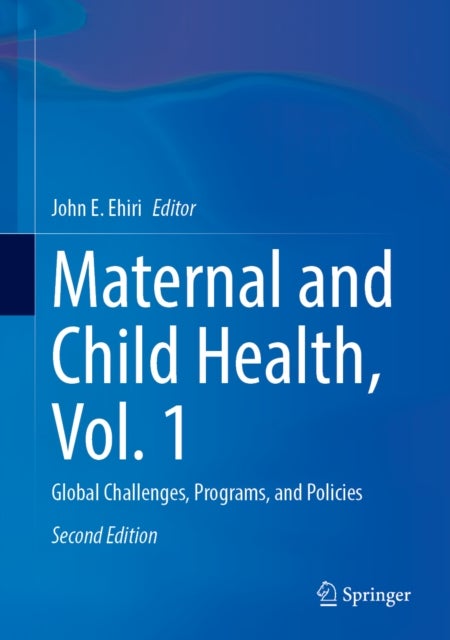 Maternal and Child Health, Vol. 1 - Global Challenges, Programs, and Policies