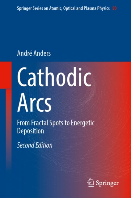 Cathodic Arcs - From Fractal Spots to Energetic Deposition