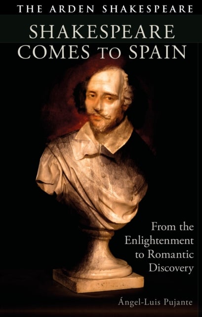 Shakespeare Comes to Spain - From the Enlightenment to Romantic Discovery
