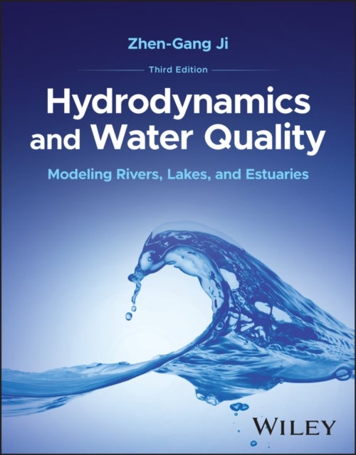 Hydrodynamics and Water Quality:  Modeling Rivers,  Lakes, and Estuaries, 3rd Edition - Modeling Rivers, Lakes, and Estuaries
