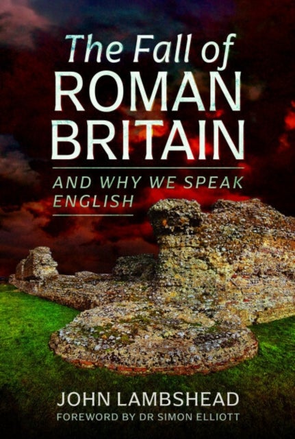 The Fall of Roman Britain - and Why We Speak English