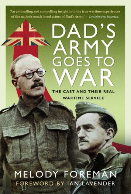 Dad’s Army Goes to War - The Cast and their Real Wartime Service