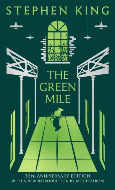The Green Mile - Thirtieth Anniversary CLASSIC EDITION with a new introduction from Mitch Albom (a Stephen King classic)