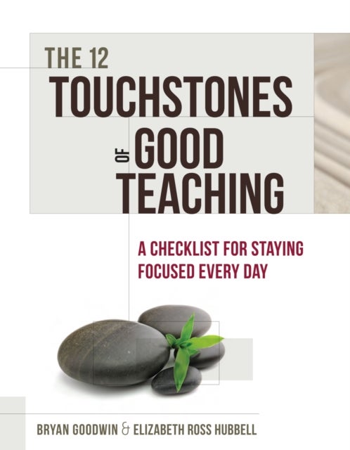 The 12 Touchstones of Good Teaching - A Checklist for Staying Focused Every Day