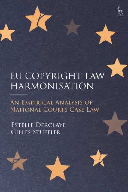 EU Copyright Law Harmonisation av Estelle Derclaye, Gilles Stupfler