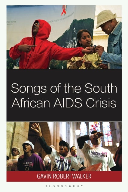 Songs of the South African AIDS Crisis av Gavin Robert Walker