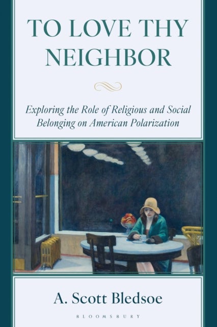 To Love Thy Neighbor - Exploring the Role of Religious and Social Belonging on American Polarization