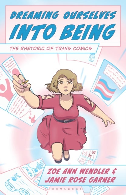 Dreaming Ourselves into Being - The Rhetoric of Trans Comics