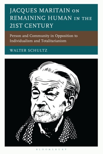 Jacques Maritain on Remaining Human in the 21st Century - Person and Community in Opposition to Individualism and Totalitarianism