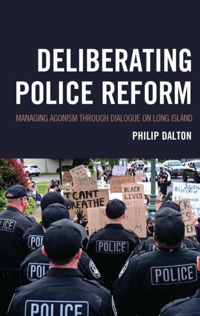 Deliberating Police Reform - Managing Agonism Through Dialogue on Long Island