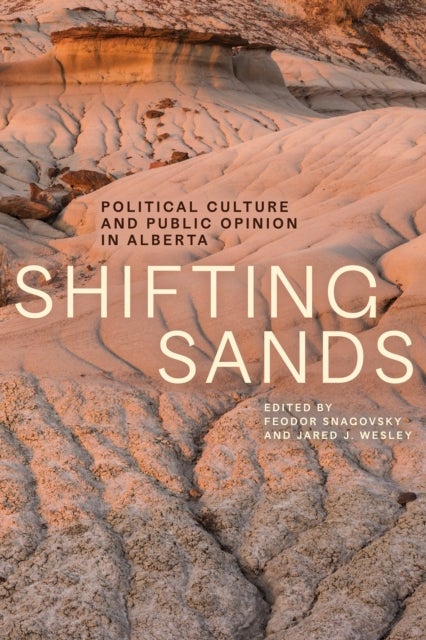 Shifting Sands - Political Culture and Public Opinion in Alberta