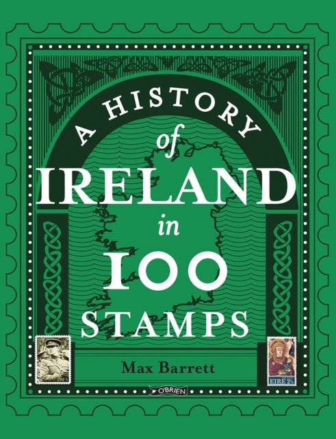 A History of Ireland in 100 Stamps