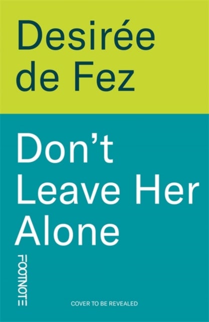 Don't Leave Her Alone - a literary novel for fans of The Substance