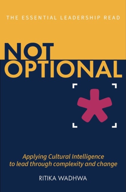 Not Optional - Applying Cultural Intelligence to lead through complexity and change