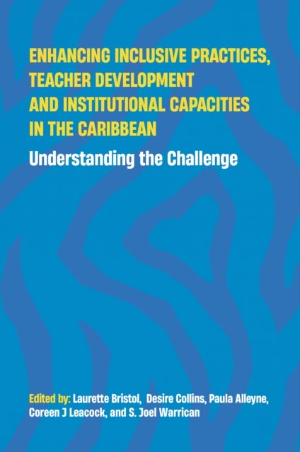 Enhancing Inclusive Practices, Teacher Development and Institutional Capacities in the Caribbean - Understanding the Challenge