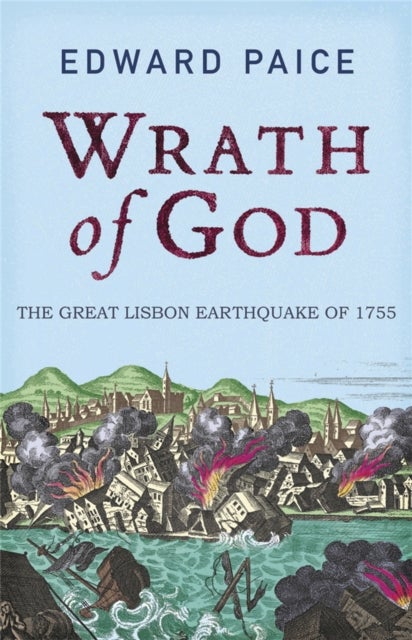 Wrath of God - The Great Lisbon Earthquake of 1755