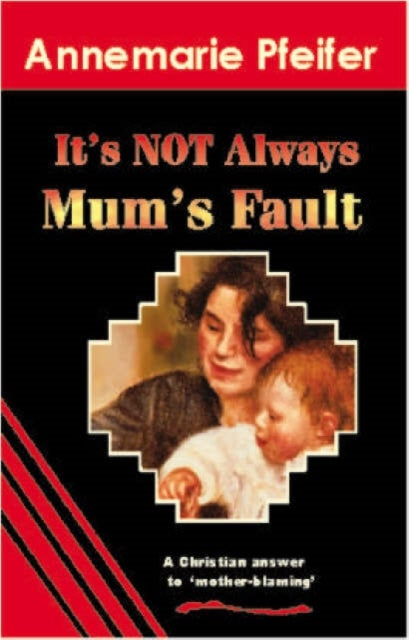 It's Not Always Mum's Fault