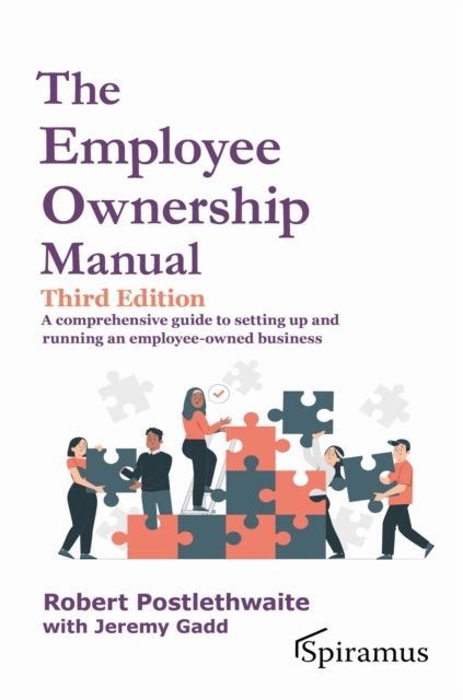 The Employee Ownership Manual - A Comprehensive Guide to Setting Up and Running an Employee-owned Business