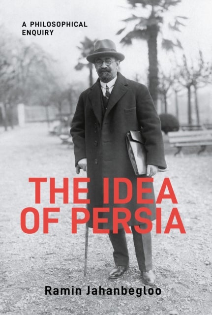 The Idea of Persia - A Philosophical Enquiry