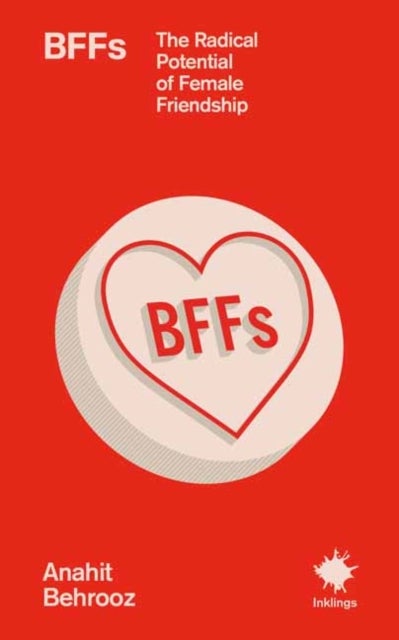 BFFs - The Radical Potential of Female Friendship